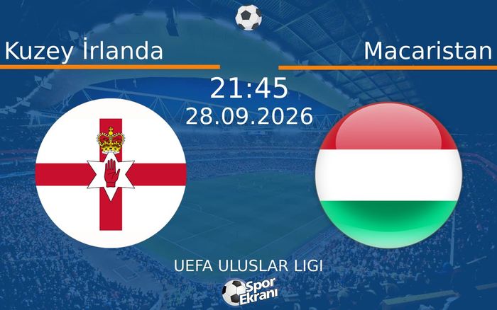 28 Eylül 2026 Kuzey İrlanda vs Macaristan maçı Hangi Kanalda Saat Kaçta Yayınlanacak?