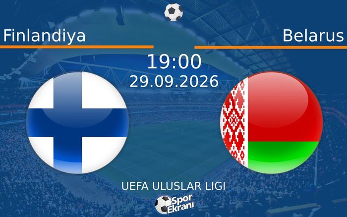 29 Eylül 2026 Finlandiya vs Belarus maçı Hangi Kanalda Saat Kaçta Yayınlanacak?