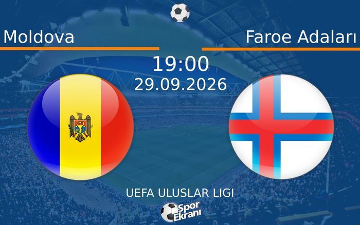 29 Eylül 2026 Moldova vs Faroe Adaları maçı Hangi Kanalda Saat Kaçta Yayınlanacak?