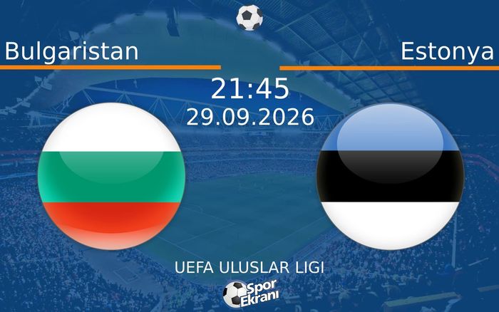 29 Eylül 2026 Bulgaristan vs Estonya maçı Hangi Kanalda Saat Kaçta Yayınlanacak?
