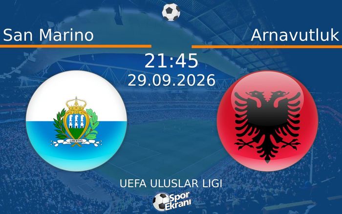 29 Eylül 2026 San Marino vs Arnavutluk maçı Hangi Kanalda Saat Kaçta Yayınlanacak?