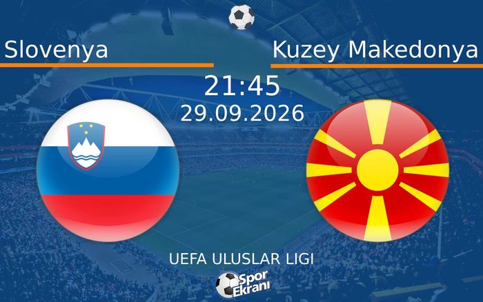 29 Eylül 2026 Slovenya vs Kuzey Makedonya maçı Hangi Kanalda Saat Kaçta Yayınlanacak? 29 Eylül 2026 Slovenya vs Kuzey Makedonya maçı Hangi Kanalda Saat Kaçta Yayınlanacak?