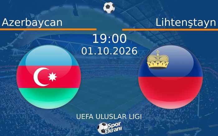 01 Ekim 2026 Azerbaycan vs Lihtenştayn maçı Hangi Kanalda Saat Kaçta Yayınlanacak?