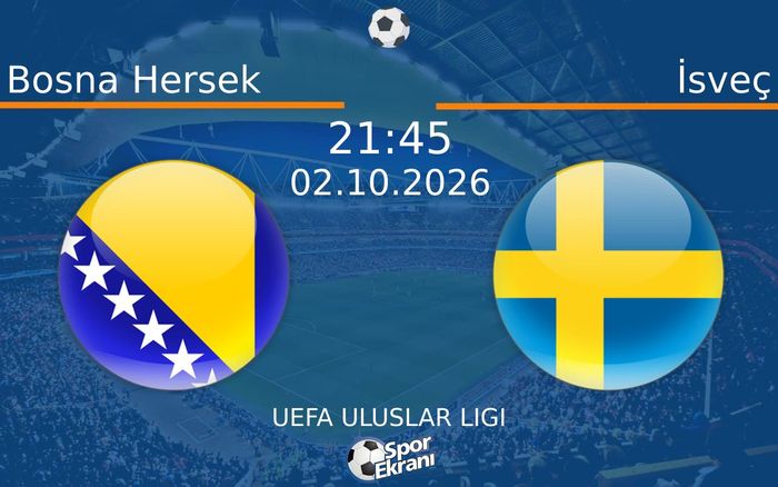 02 Ekim 2026 Bosna Hersek vs İsveç maçı Hangi Kanalda Saat Kaçta Yayınlanacak?