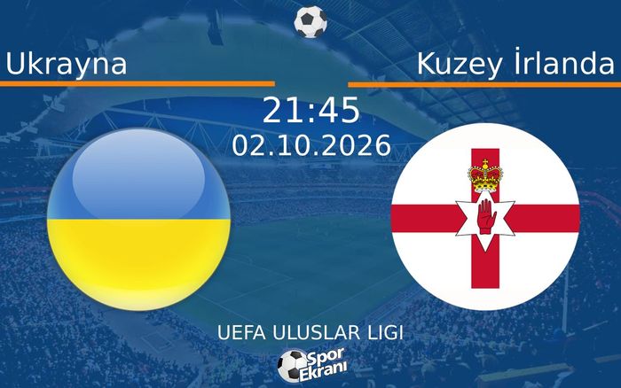 02 Ekim 2026 Ukrayna vs Kuzey İrlanda maçı Hangi Kanalda Saat Kaçta Yayınlanacak?