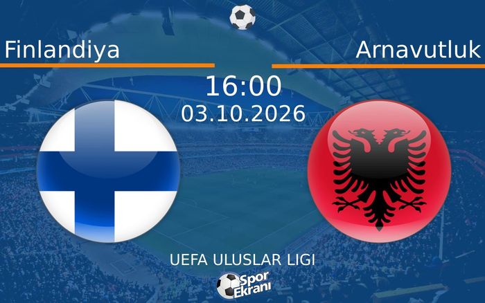 03 Ekim 2026 Finlandiya vs Arnavutluk maçı Hangi Kanalda Saat Kaçta Yayınlanacak?