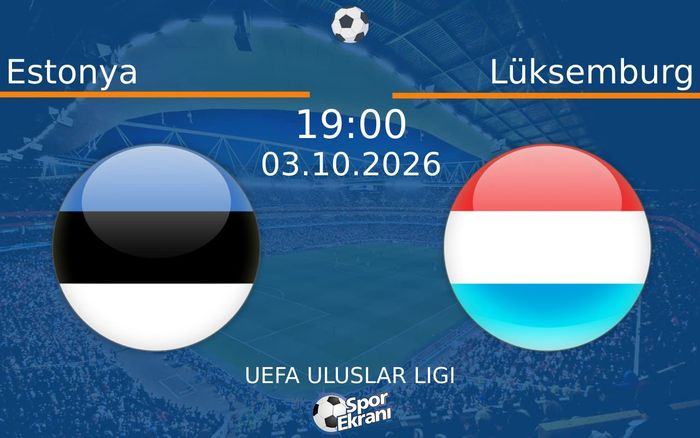 03 Ekim 2026 Estonya vs Lüksemburg maçı Hangi Kanalda Saat Kaçta Yayınlanacak?