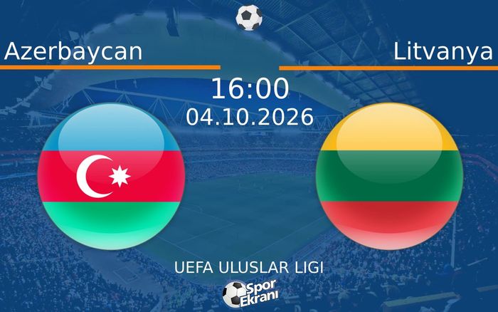 04 Ekim 2026 Azerbaycan vs Litvanya maçı Hangi Kanalda Saat Kaçta Yayınlanacak? 04 Ekim 2026 Azerbaycan vs Litvanya maçı Hangi Kanalda Saat Kaçta Yayınlanacak?