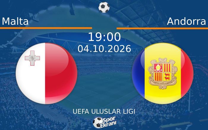 04 Ekim 2026 Malta vs Andorra maçı Hangi Kanalda Saat Kaçta Yayınlanacak?
