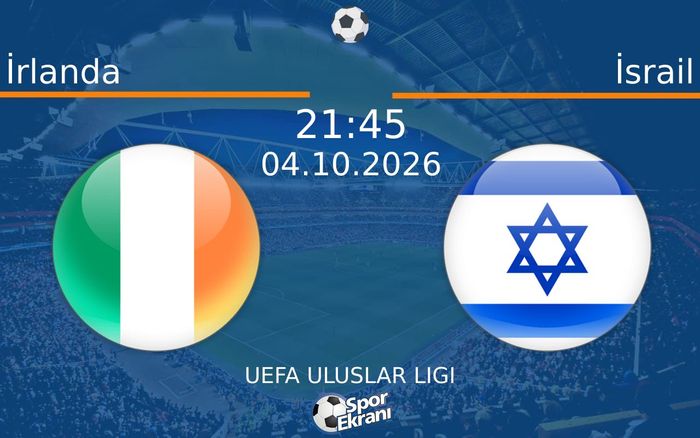 04 Ekim 2026 İrlanda vs İsrail maçı Hangi Kanalda Saat Kaçta Yayınlanacak? 04 Ekim 2026 İrlanda vs İsrail maçı Hangi Kanalda Saat Kaçta Yayınlanacak?
