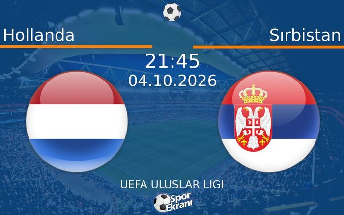 04 Ekim 2026 Hollanda vs Sırbistan maçı Hangi Kanalda Saat Kaçta Yayınlanacak? 04 Ekim 2026 Hollanda vs Sırbistan maçı Hangi Kanalda Saat Kaçta Yayınlanacak?