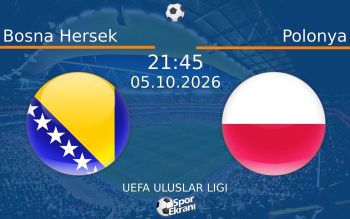 05 Ekim 2026 Bosna Hersek vs Polonya maçı Hangi Kanalda Saat Kaçta Yayınlanacak?