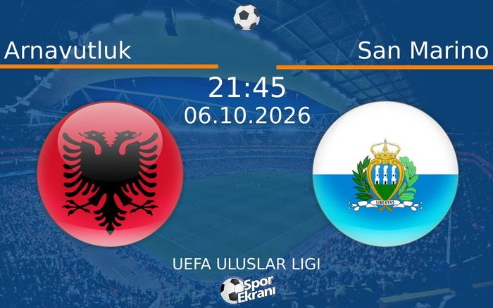 06 Ekim 2026 Arnavutluk vs San Marino maçı Hangi Kanalda Saat Kaçta Yayınlanacak?
