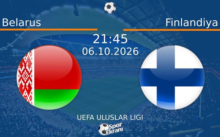 06 Ekim 2026 Belarus vs Finlandiya maçı Hangi Kanalda Saat Kaçta Yayınlanacak?