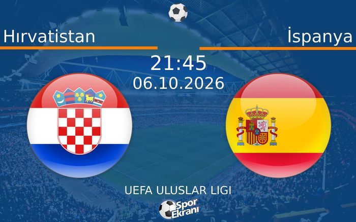 06 Ekim 2026 Hırvatistan vs İspanya maçı Hangi Kanalda Saat Kaçta Yayınlanacak? 06 Ekim 2026 Hırvatistan vs İspanya maçı Hangi Kanalda Saat Kaçta Yayınlanacak?