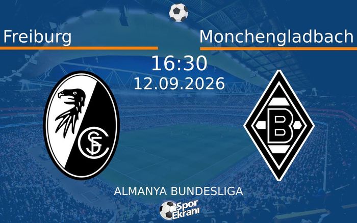 12 Eylül 2026 Freiburg vs Monchengladbach maçı Hangi Kanalda Saat Kaçta Yayınlanacak? 12 Eylül 2026 Freiburg vs Monchengladbach maçı Hangi Kanalda Saat Kaçta Yayınlanacak?