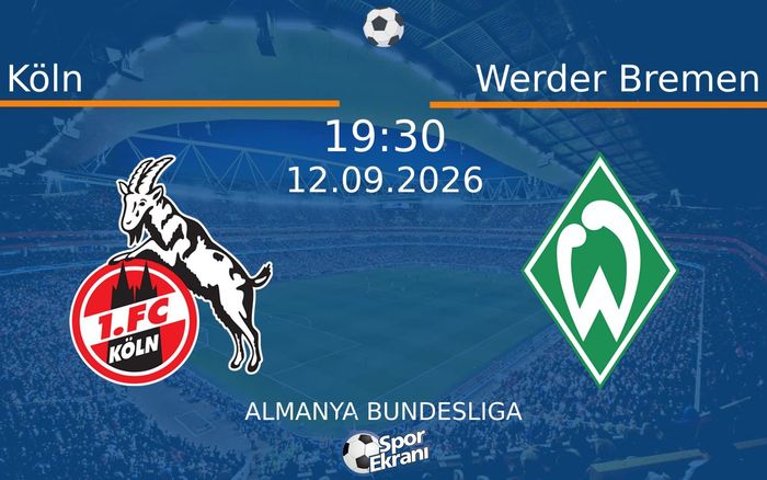 12 Eylül 2026 Köln vs Werder Bremen maçı Hangi Kanalda Saat Kaçta Yayınlanacak? 12 Eylül 2026 Köln vs Werder Bremen maçı Hangi Kanalda Saat Kaçta Yayınlanacak?