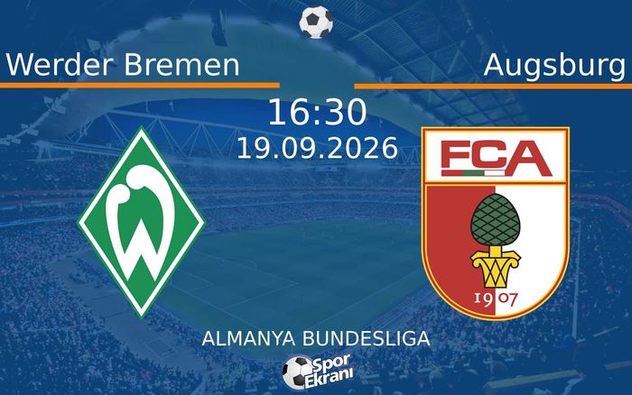 19 Eylül 2026 Werder Bremen vs Augsburg maçı Hangi Kanalda Saat Kaçta Yayınlanacak?