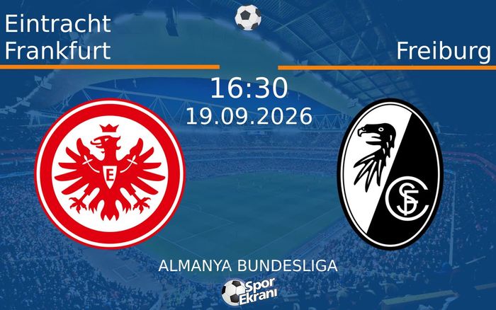 19 Eylül 2026 Eintracht Frankfurt vs Freiburg maçı Hangi Kanalda Saat Kaçta Yayınlanacak?