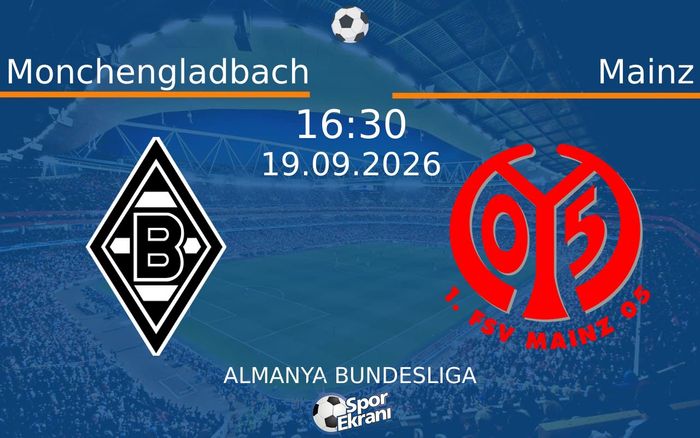 19 Eylül 2026 Monchengladbach vs Mainz maçı Hangi Kanalda Saat Kaçta Yayınlanacak? 19 Eylül 2026 Monchengladbach vs Mainz maçı Hangi Kanalda Saat Kaçta Yayınlanacak?