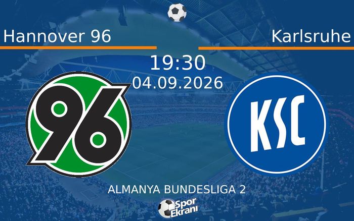 04 Eylül 2026 Hannover 96 vs Karlsruhe maçı Hangi Kanalda Saat Kaçta Yayınlanacak?