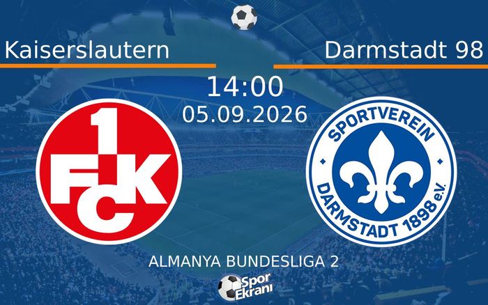 05 Eylül 2026 Kaiserslautern vs Darmstadt 98 maçı Hangi Kanalda Saat Kaçta Yayınlanacak?
