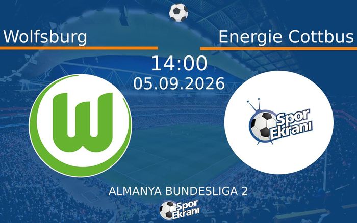 05 Eylül 2026 Wolfsburg vs Energie Cottbus maçı Hangi Kanalda Saat Kaçta Yayınlanacak?