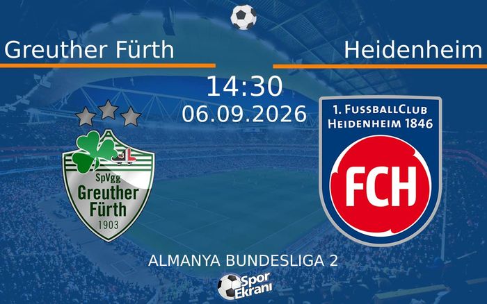 06 Eylül 2026 Greuther Fürth vs Heidenheim maçı Hangi Kanalda Saat Kaçta Yayınlanacak? 06 Eylül 2026 Greuther Fürth vs Heidenheim maçı Hangi Kanalda Saat Kaçta Yayınlanacak?
