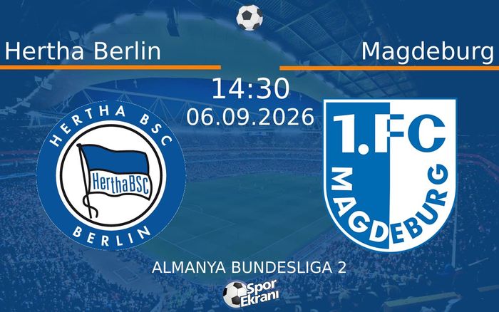 06 Eylül 2026 Hertha Berlin vs Magdeburg maçı Hangi Kanalda Saat Kaçta Yayınlanacak?