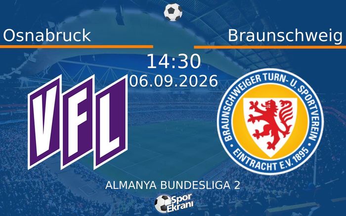 06 Eylül 2026 Osnabruck vs Braunschweig maçı Hangi Kanalda Saat Kaçta Yayınlanacak? 06 Eylül 2026 Osnabruck vs Braunschweig maçı Hangi Kanalda Saat Kaçta Yayınlanacak?