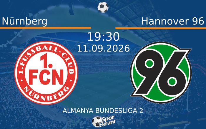 11 Eylül 2026 Nürnberg vs Hannover 96 maçı Hangi Kanalda Saat Kaçta Yayınlanacak? 11 Eylül 2026 Nürnberg vs Hannover 96 maçı Hangi Kanalda Saat Kaçta Yayınlanacak?