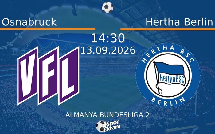 13 Eylül 2026 Osnabruck vs Hertha Berlin maçı Hangi Kanalda Saat Kaçta Yayınlanacak? 13 Eylül 2026 Osnabruck vs Hertha Berlin maçı Hangi Kanalda Saat Kaçta Yayınlanacak?