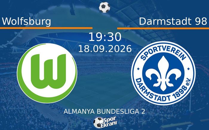 18 Eylül 2026 Wolfsburg vs Darmstadt 98 maçı Hangi Kanalda Saat Kaçta Yayınlanacak?