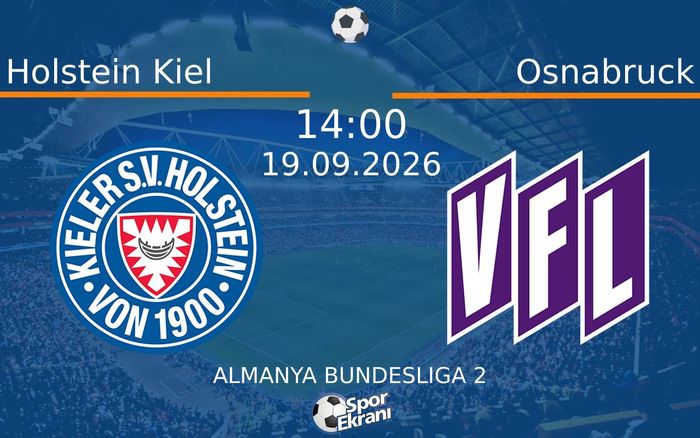 19 Eylül 2026 Holstein Kiel vs Osnabruck maçı Hangi Kanalda Saat Kaçta Yayınlanacak?