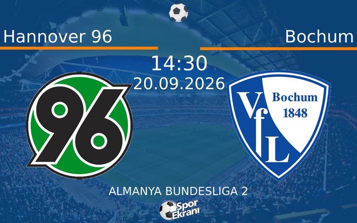 20 Eylül 2026 Hannover 96 vs Bochum maçı Hangi Kanalda Saat Kaçta Yayınlanacak?