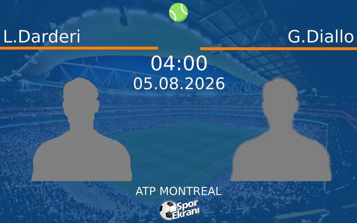 05 Ağustos 2026 L.Darderi vs G.Diallo maçı Hangi Kanalda Saat Kaçta Yayınlanacak?