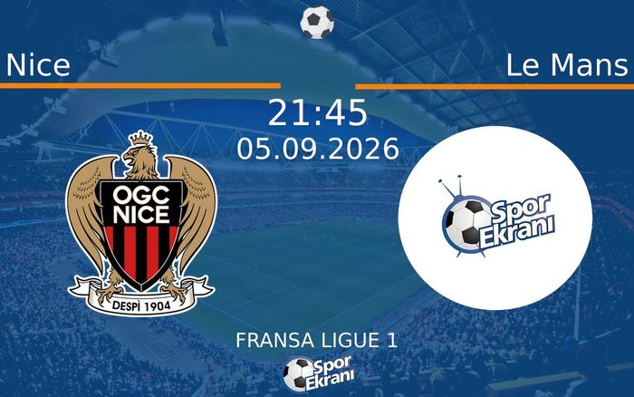 05 Eylül 2026 Nice vs Le Mans maçı Hangi Kanalda Saat Kaçta Yayınlanacak?