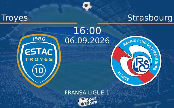 06 Eylül 2026 Troyes vs Strasbourg maçı Hangi Kanalda Saat Kaçta Yayınlanacak? 06 Eylül 2026 Troyes vs Strasbourg maçı Hangi Kanalda Saat Kaçta Yayınlanacak?