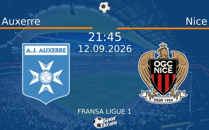 12 Eylül 2026 Auxerre vs Nice maçı Hangi Kanalda Saat Kaçta Yayınlanacak? 12 Eylül 2026 Auxerre vs Nice maçı Hangi Kanalda Saat Kaçta Yayınlanacak?