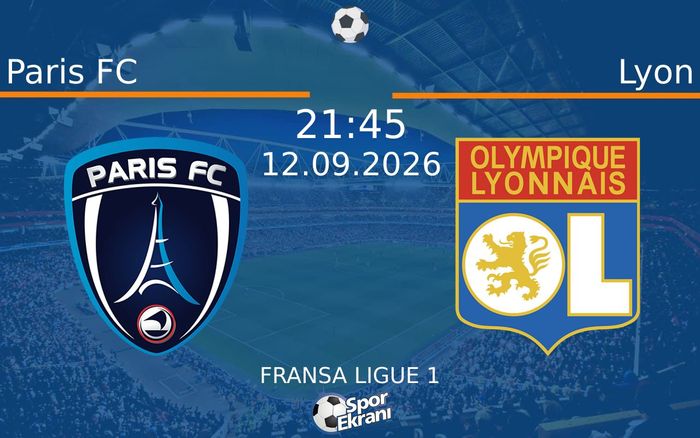 12 Eylül 2026 Paris FC vs Lyon maçı Hangi Kanalda Saat Kaçta Yayınlanacak? 12 Eylül 2026 Paris FC vs Lyon maçı Hangi Kanalda Saat Kaçta Yayınlanacak?