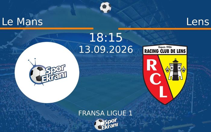 13 Eylül 2026 Le Mans vs Lens maçı Hangi Kanalda Saat Kaçta Yayınlanacak?