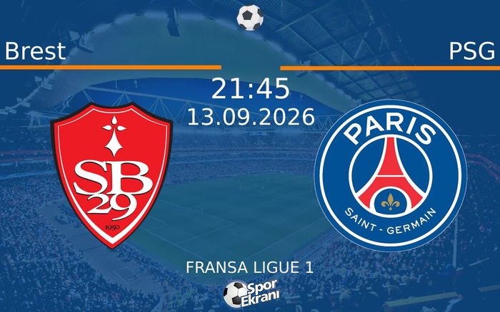 13 Eylül 2026 Brest vs PSG maçı Hangi Kanalda Saat Kaçta Yayınlanacak? 13 Eylül 2026 Brest vs PSG maçı Hangi Kanalda Saat Kaçta Yayınlanacak?