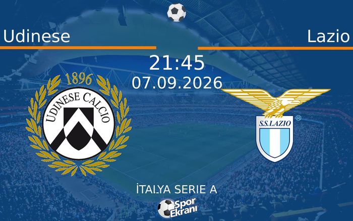 07 Eylül 2026 Udinese vs Lazio maçı Hangi Kanalda Saat Kaçta Yayınlanacak? 07 Eylül 2026 Udinese vs Lazio maçı Hangi Kanalda Saat Kaçta Yayınlanacak?