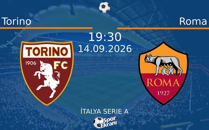 14 Eylül 2026 Torino vs Roma maçı Hangi Kanalda Saat Kaçta Yayınlanacak?