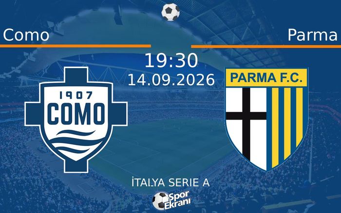 14 Eylül 2026 Como vs Parma maçı Hangi Kanalda Saat Kaçta Yayınlanacak?
