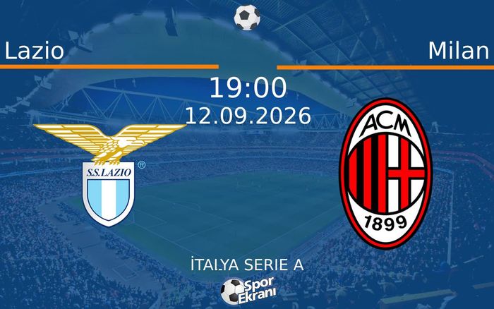 12 Eylül 2026 Lazio vs Milan maçı Hangi Kanalda Saat Kaçta Yayınlanacak? 12 Eylül 2026 Lazio vs Milan maçı Hangi Kanalda Saat Kaçta Yayınlanacak?