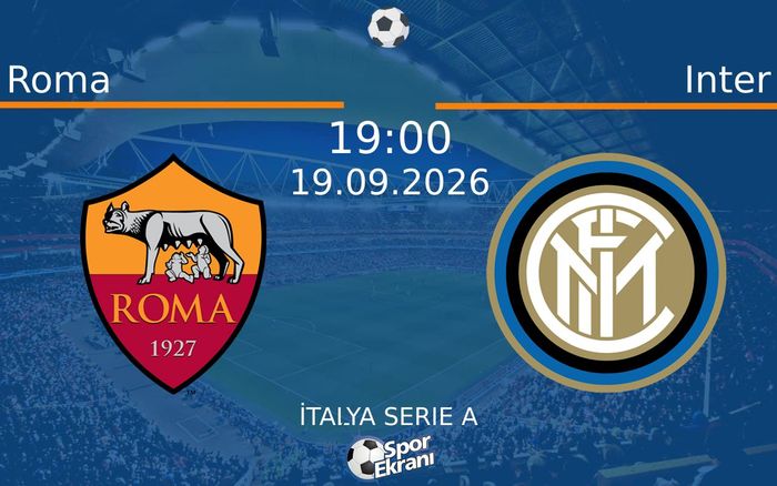 19 Eylül 2026 Roma vs Inter maçı Hangi Kanalda Saat Kaçta Yayınlanacak? 19 Eylül 2026 Roma vs Inter maçı Hangi Kanalda Saat Kaçta Yayınlanacak?