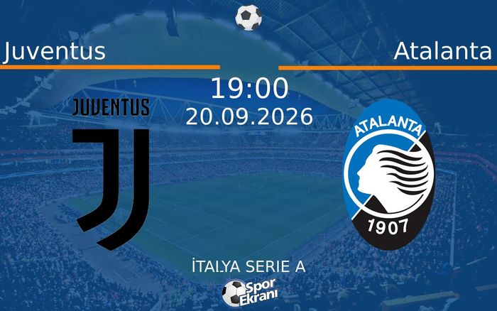 20 Eylül 2026 Juventus vs Atalanta maçı Hangi Kanalda Saat Kaçta Yayınlanacak?