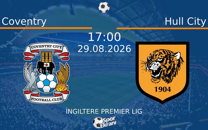 29 Ağustos 2026 Coventry vs Hull City maçı Hangi Kanalda Saat Kaçta Yayınlanacak? 29 Ağustos 2026 Coventry vs Hull City maçı Hangi Kanalda Saat Kaçta Yayınlanacak?