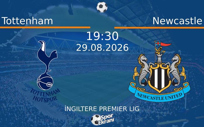 29 Ağustos 2026 Tottenham vs Newcastle maçı Hangi Kanalda Saat Kaçta Yayınlanacak? 29 Ağustos 2026 Tottenham vs Newcastle maçı Hangi Kanalda Saat Kaçta Yayınlanacak?